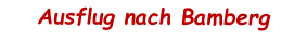 Ausflug nach Bamberg